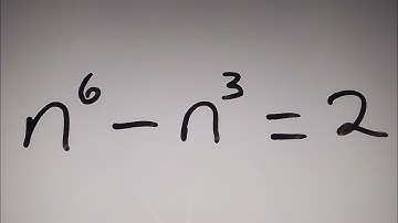 International Math Olympiad Problem n^6-n^3=2, Solving For The Real Solution.