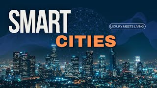 SMART CITIES | how tech is shaping our living