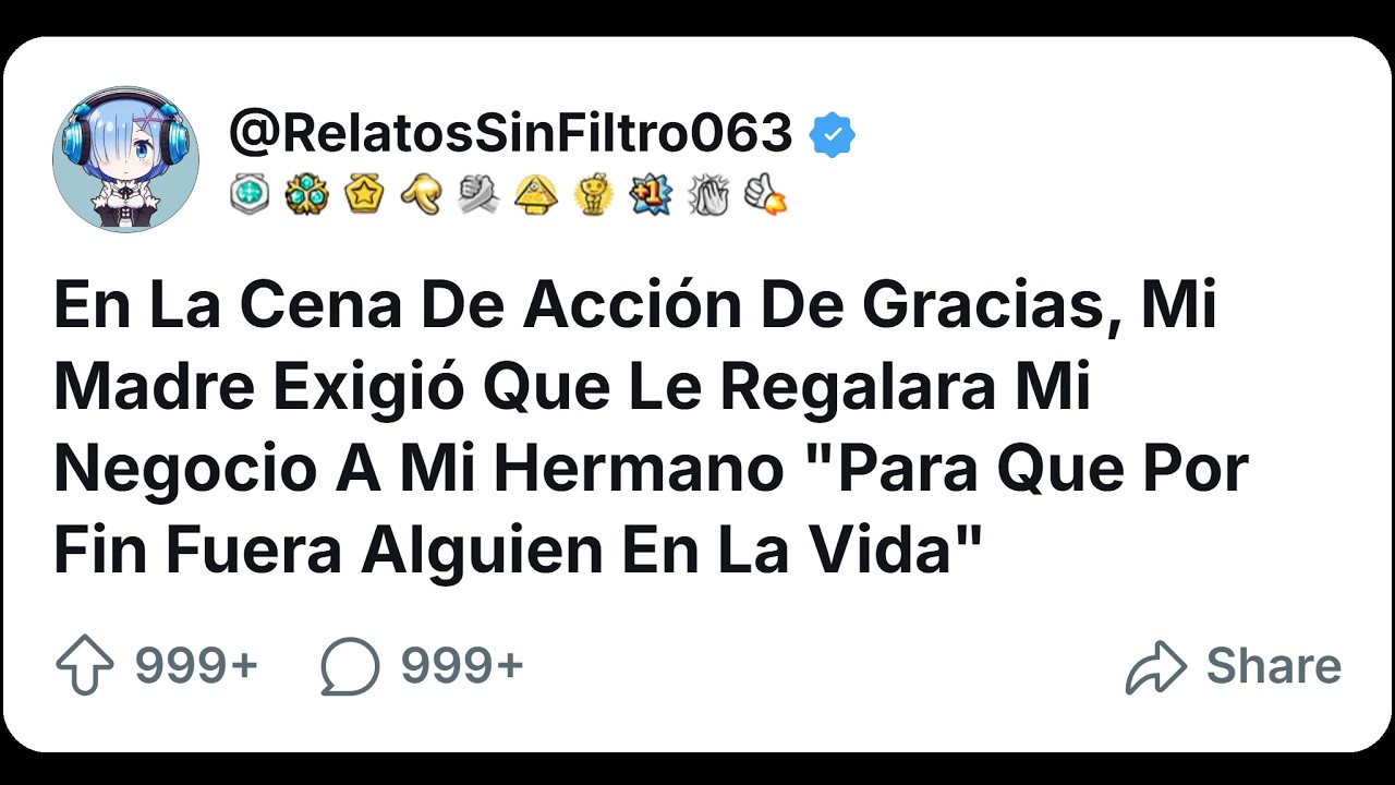 En La Cena De Acción De Gracias, Mi Madre Exigió Que Le Regalara Mi Negocio A Mi Hermano...