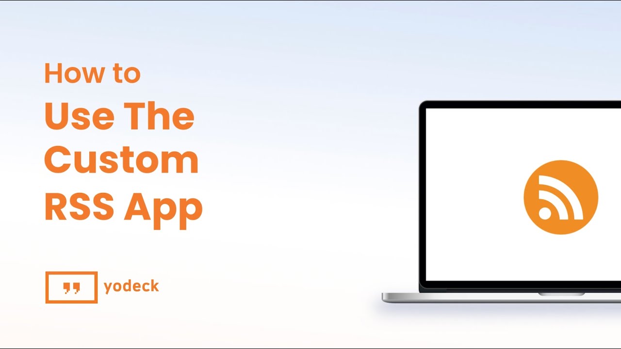 How To Use The Custom RSS App With Yodeck