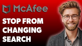 How To Stop Mcafee From Changing Search Engine Antivirus Tales [2025 Guide]