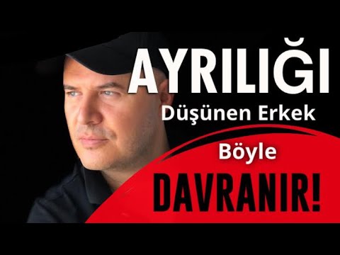 AYRILIĞI DÜŞÜNEN BİR ERKEĞİN VERDİĞİ AYRILIK SİNYALLERİNİ AÇIKLIYORUM