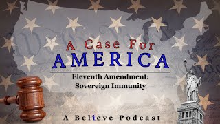 A Case for America Episode 20 The 11th Amendment