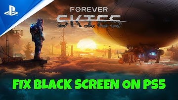 How To Fix Forever Skies Black Screen Issue on PS5 | #foreverskies