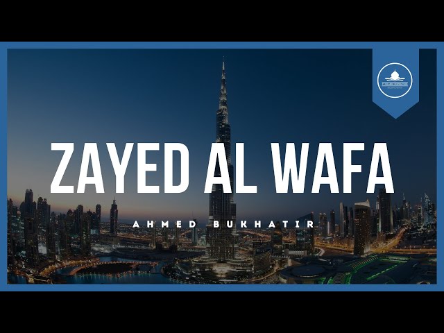 Zayed Al Wafa – Ahmed Bukhatir (Official Nasheed Video)