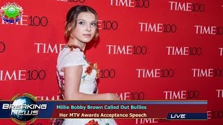 Millie Bobby Brown Called Out Bullies   Her MTV Awards Acceptance Speech