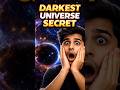 Universe Ka Darkest Secret Kya Hai? #shorts