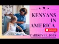 Kenyans in USA Life of a Kenyan care giver in America. by Teacher Joyce