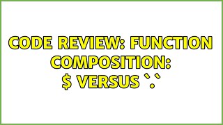 Famous Code Review: Function Composition: $ versus `.` (3 Solutions!!) Profile
