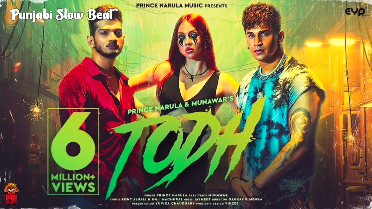 Todh ( Punjabi Slow Beat ) ~ Prince Narula & Munawar | Latest Punjabi Songs 2022