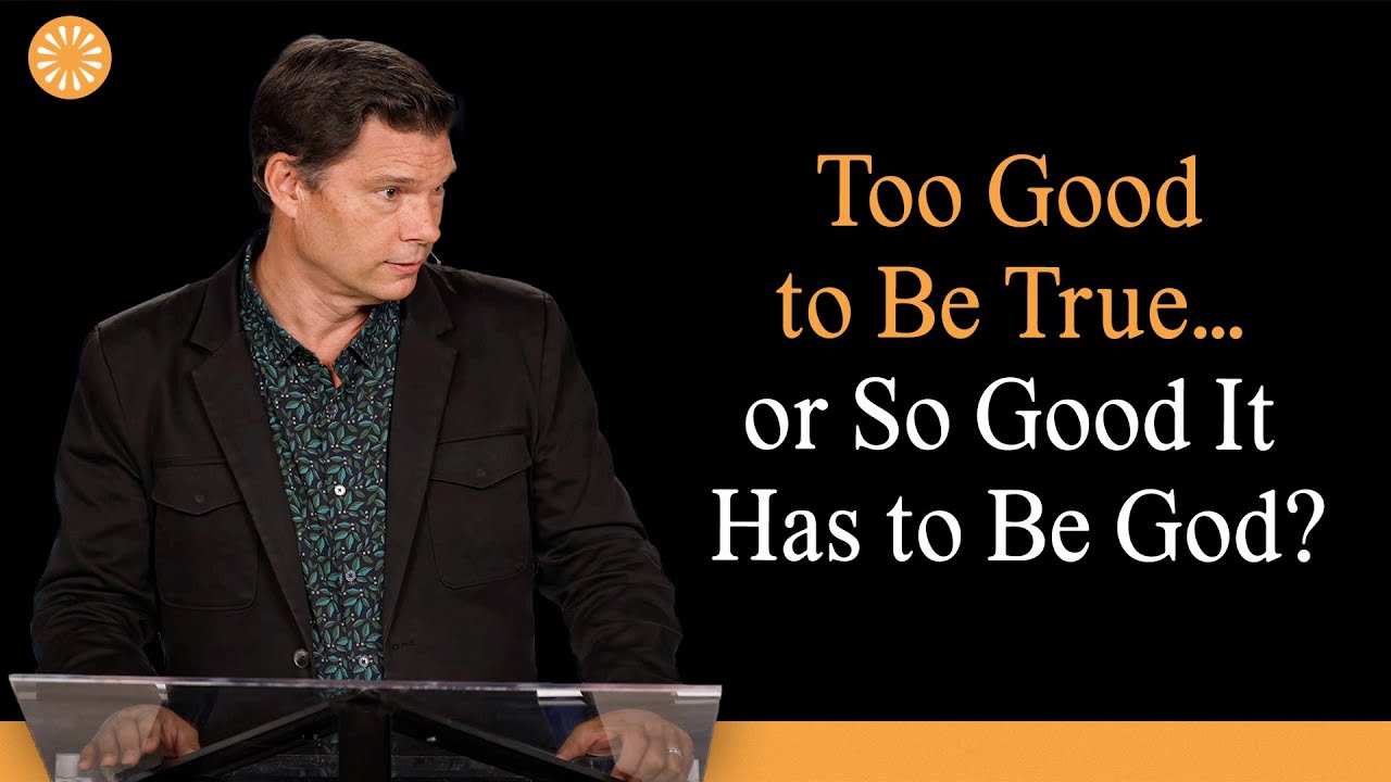 Too Good to Be True… or So Good It Has to Be God? | Andrew Farley