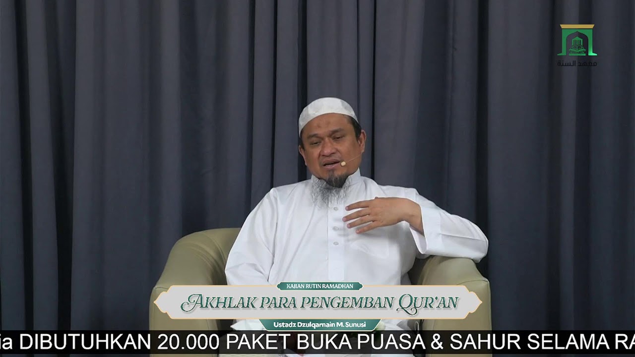 Sesi 13. AKHLAK PARA PENGEMBAN AL-QUR’AN - Ustadz Dzulqarnain M. Sunusi