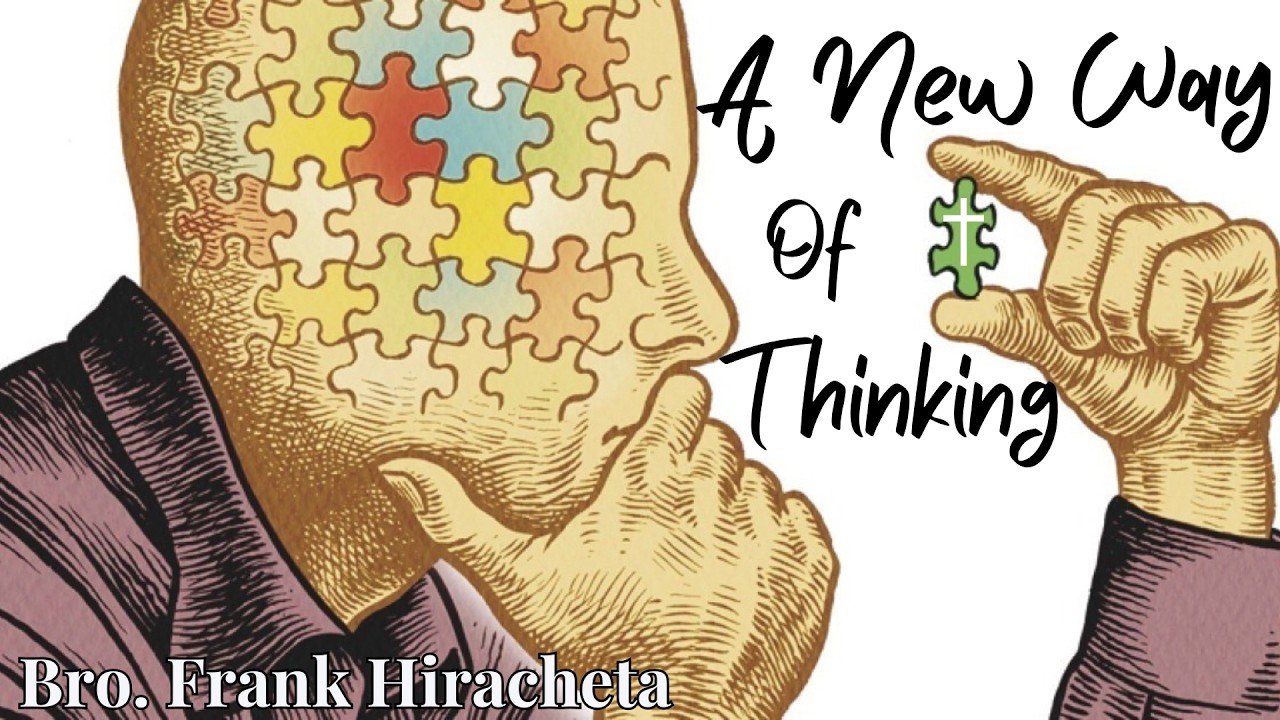 A New Way Of Thinking - Bro.  Frank Hiracheta