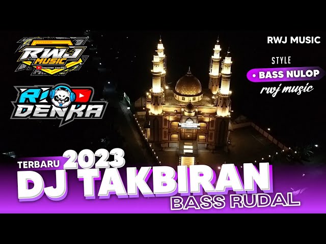 DJ TAKBIRAN SUMBERSEWU TERBARU 2023 • BASS RUDAL NYEDOT² BY RIO DENKA ft RWJ MUSIC class=