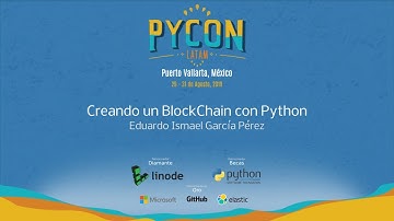 Creando un BlockChain con Python - Eduardo Ismael García Pérez - PyCon Latam 2019