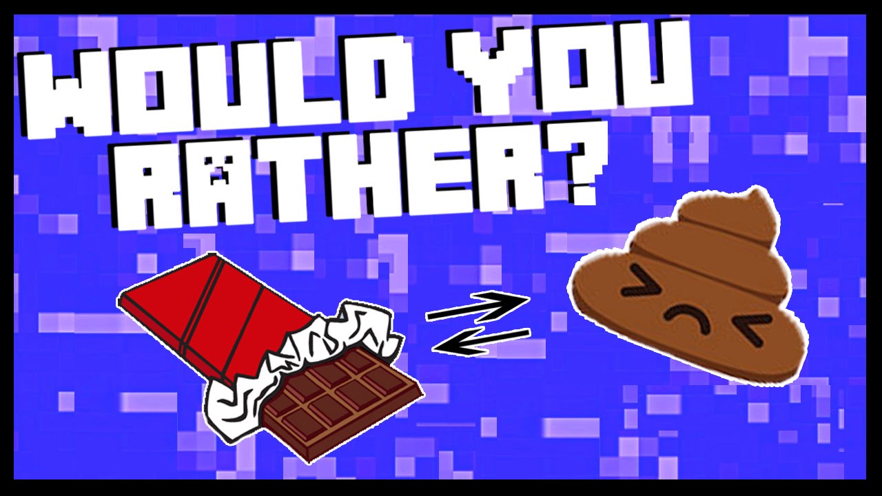 CHOCOLATE POOP or POOP CHOCOLATE? - Minecraft: WOULD YOU RATHER? (W/Biggs87x) roblox download