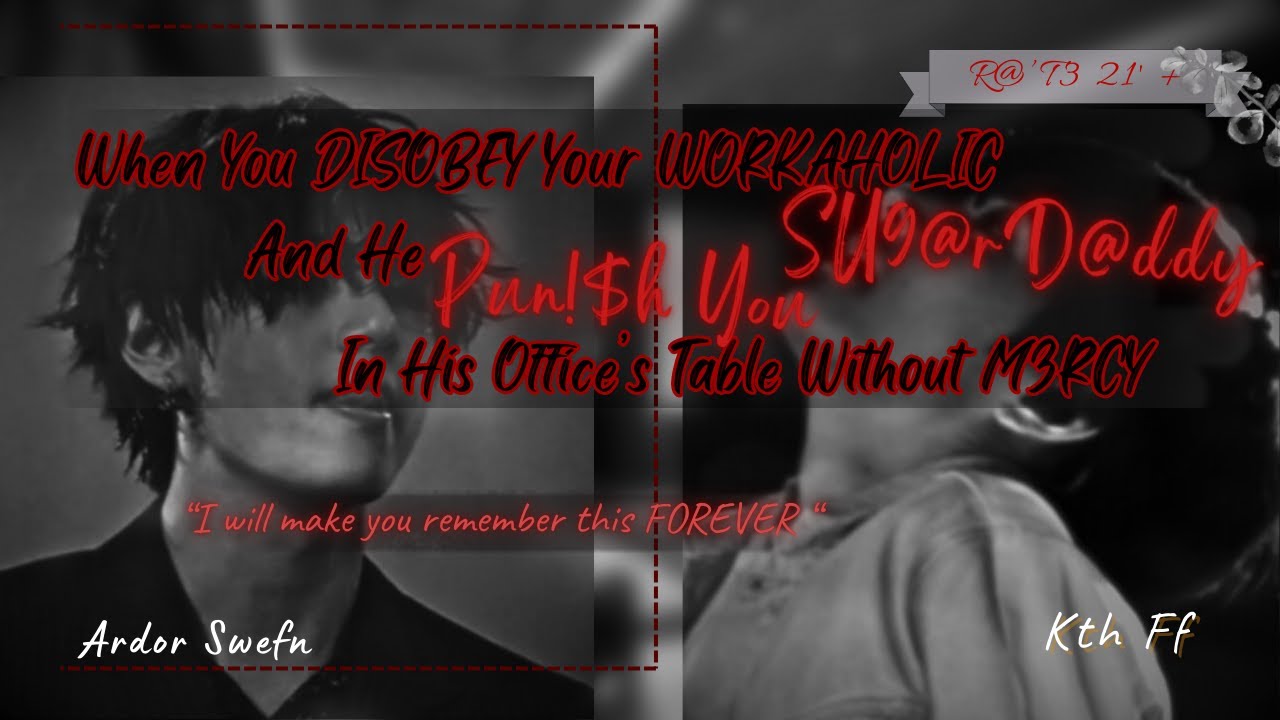 Angry SugarD@ddy D!d IT H@rd as a Punishment on His Office Table | Kth ff/oneshot