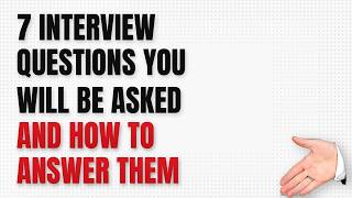 7 Interview Questions You Will Be Asked (And How to Answer Them)