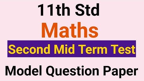 11th Std - Maths | Second Mid Term Test - Model Question Paper