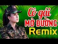 CÔ GÁI MỞ ĐƯỜNG REMIX - Nhạc Đỏ Cách Mạng Tiền Chiến DJ Remix Bass Căng Sôi Động Hay