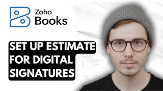 How To Set Up An Estimate For Digital Signatures For Zoho Books [2025 Guide]