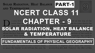 Solar Radiation, Heat Balance & Temperature - Chapter 9 Geography NCERT Class 11 Part 1