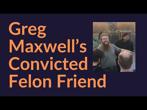 Greg Maxwell's Convicted Felon Friend (Blockstream's Chris Cook)