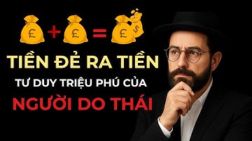 10 Nguyên Tắc Vàng Biến Tiền Thành Tài Sản Của Người Do Thái! Tư Duy Làm Giàu 2025