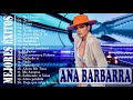 ANA BARBARRA Top 20 Mejores Canciones || Ana Barbara Sus Mejores Exitos ||