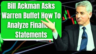 Bill Ackman Asks Warren Buffett and Charlie Munger How To Analyze Financial Statements