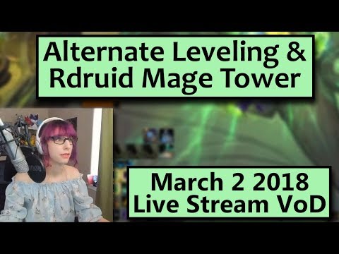 alternate-leveling-methods-and-rdruid-mage-tower---march-2nd-live-stream-vod