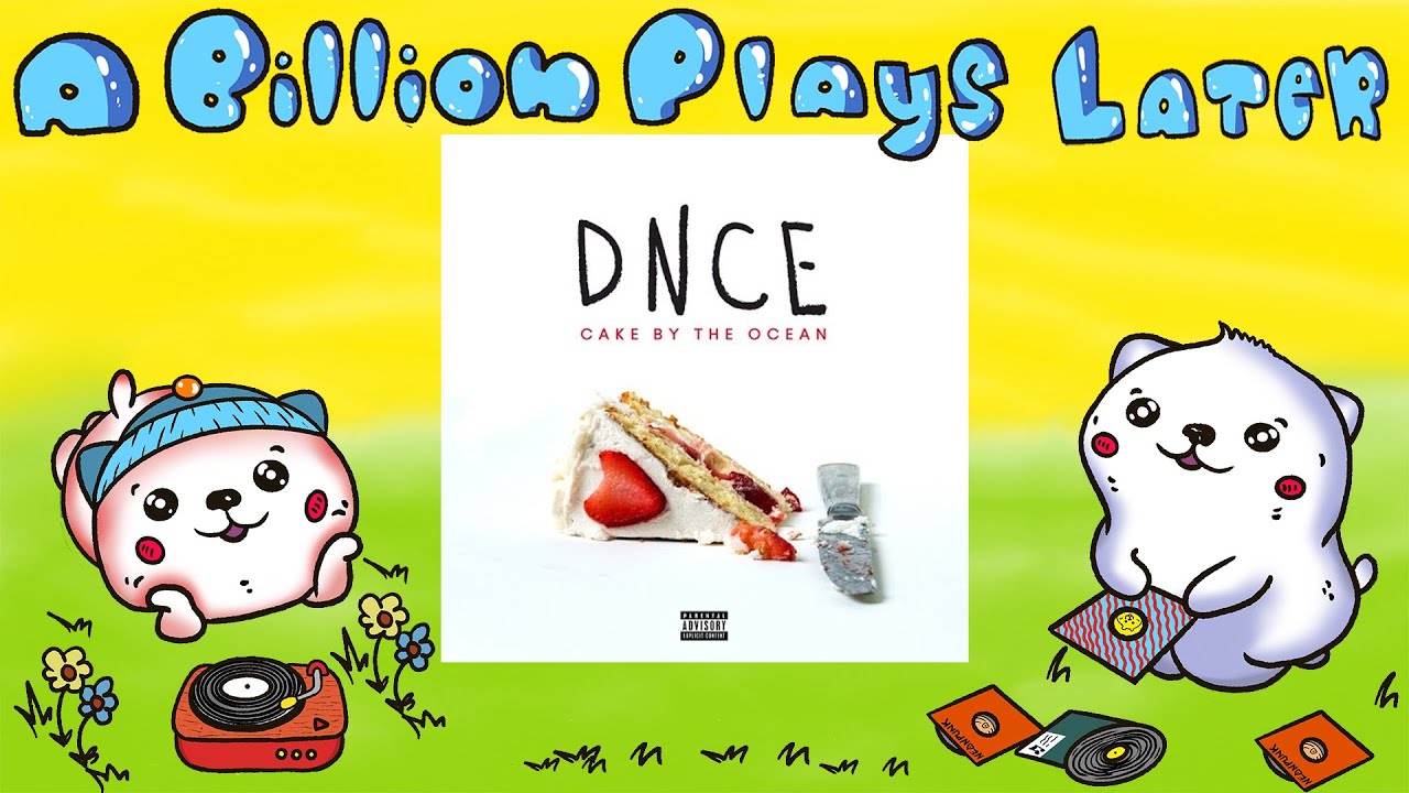 Cake by the Ocean - DNCE (A Billion Plays Later) -EP 23-