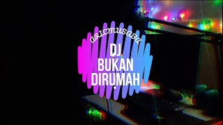 DJ BUKAN DIRUMAH [ AR'MUSABA REMIX] VIRAL TIKTOK TERBARU FULL BASS 2020