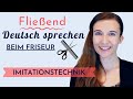 Imitationstechnik - Shadowing | FLIEßEND DEUTSCH SPRECHEN und VERSTEHEN | Besuch beim Friseur