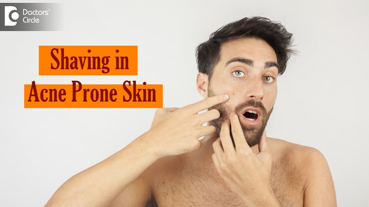How To Shave Face With Acne Or Pimples | Acne Prone Skin Tips - Dr. Rajdeep Mysore | Doctors' Circle