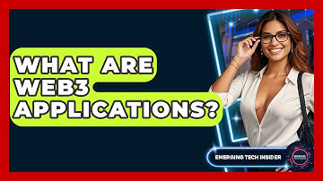 What Are Web3 Applications? - Emerging Tech Insider