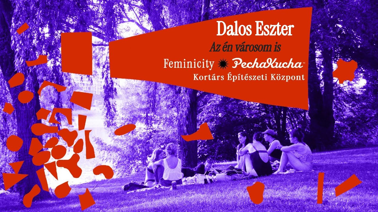 Dalos Eszter | Pecha Kucha Night Budapest vol.84. ✹ Feminicity Special Edition