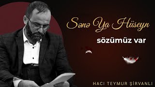 Hacı Teymur Şirvanlı - Sənə Ya Hüseyn sözümüz var Resimi