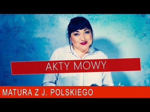 183. Akty mowy -  matura z języka polskiego