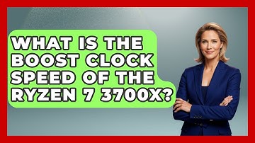 What Is The Boost Clock Speed Of The Ryzen 7 3700X? - The Hardware Hub