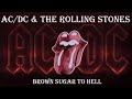 AC/DC &amp; The Rolling Stones - Brown Sugar To Hell
