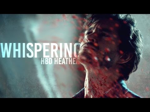 Hannibal || Whispering (collab w/Simple Edits) [HBD Heather]