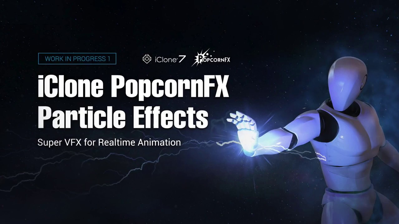 iClone PopcornFX Particle Effects Work in Progress 1: Technology ...