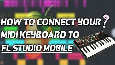 HOW TO CONNECT YOUR MIDI  KEYBOARD TO FL STUDIO MOBILE 2021[QUICK TUTORIAL WITH ZOWEX #2]
