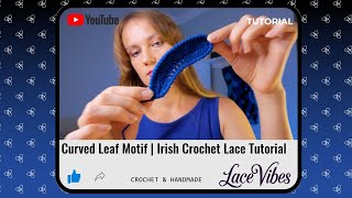 Curved Leaf Motif | Irish Crochet Lace Tutorial #IrishCrochet #CrochetLeafMotif #IrishLaceTutorial