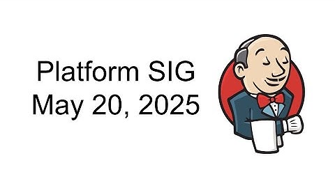 2025 05 20 Jenkins Platform SIG