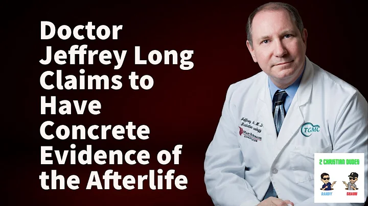 Near Death Experience I Dr. Jeffrey Long Claims to...
