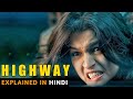 Highway Movie Explained In Hindi | Alia Bhatt | Randeep Hooda | 2014 | Filmi Cheenti