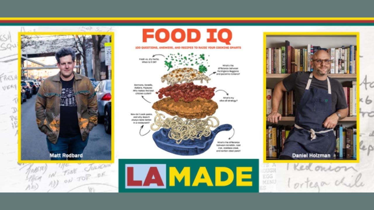 LA Made Presents: Daniel Holzman and Matt Rodbard for Food IQ 