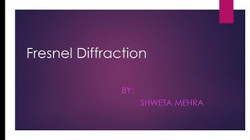 Fresnel Diffraction by shweta mehra